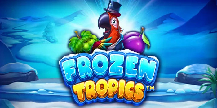 Cara Main Slot Frozen Tropics agar Peluang Menang Lebih Tinggi